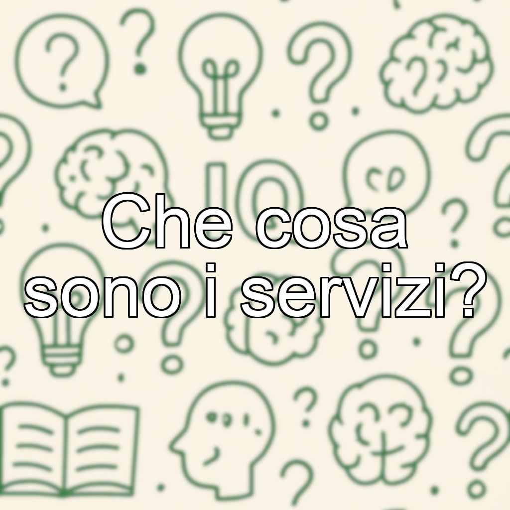 Che cosa sono i servizi?