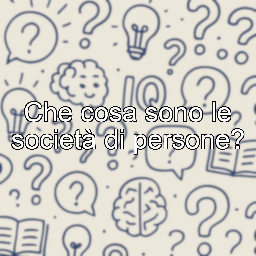 Che cosa sono le società di persone?