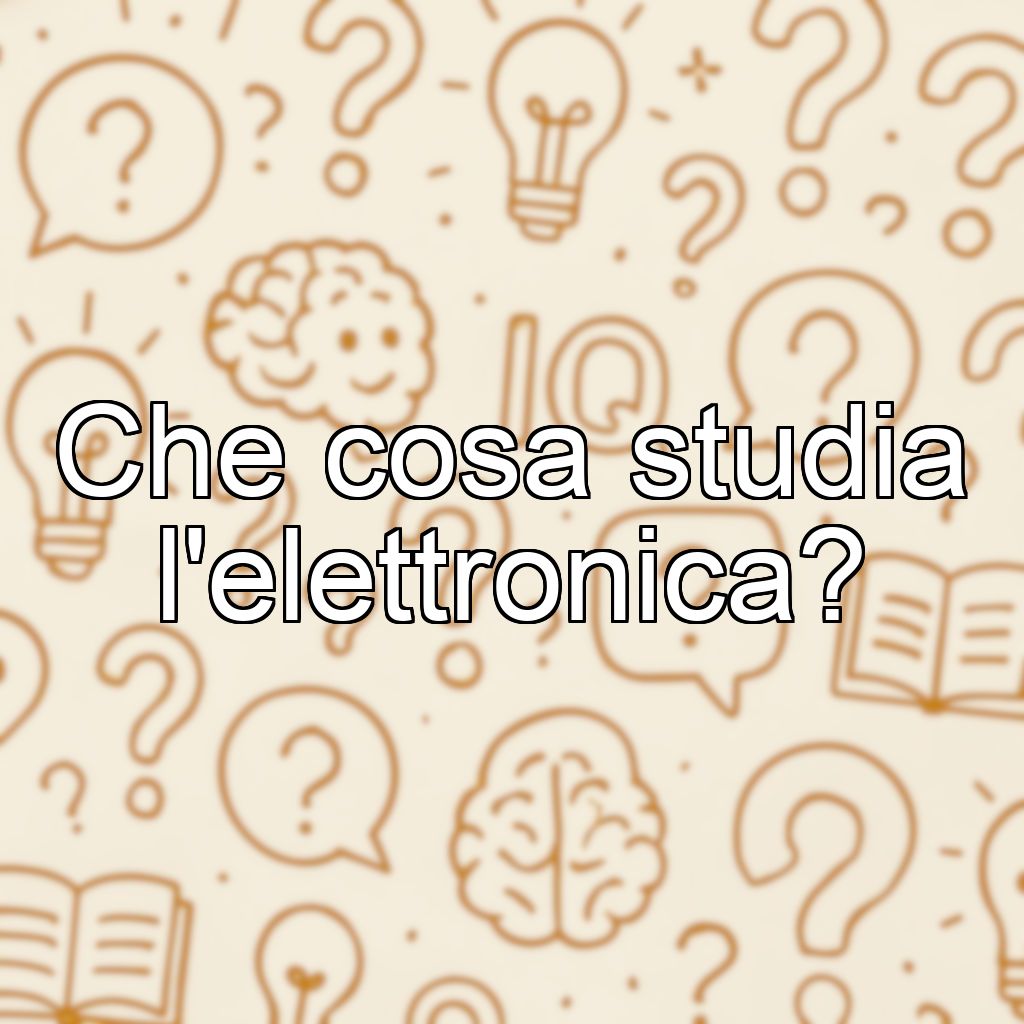 Che cosa studia l'elettronica?