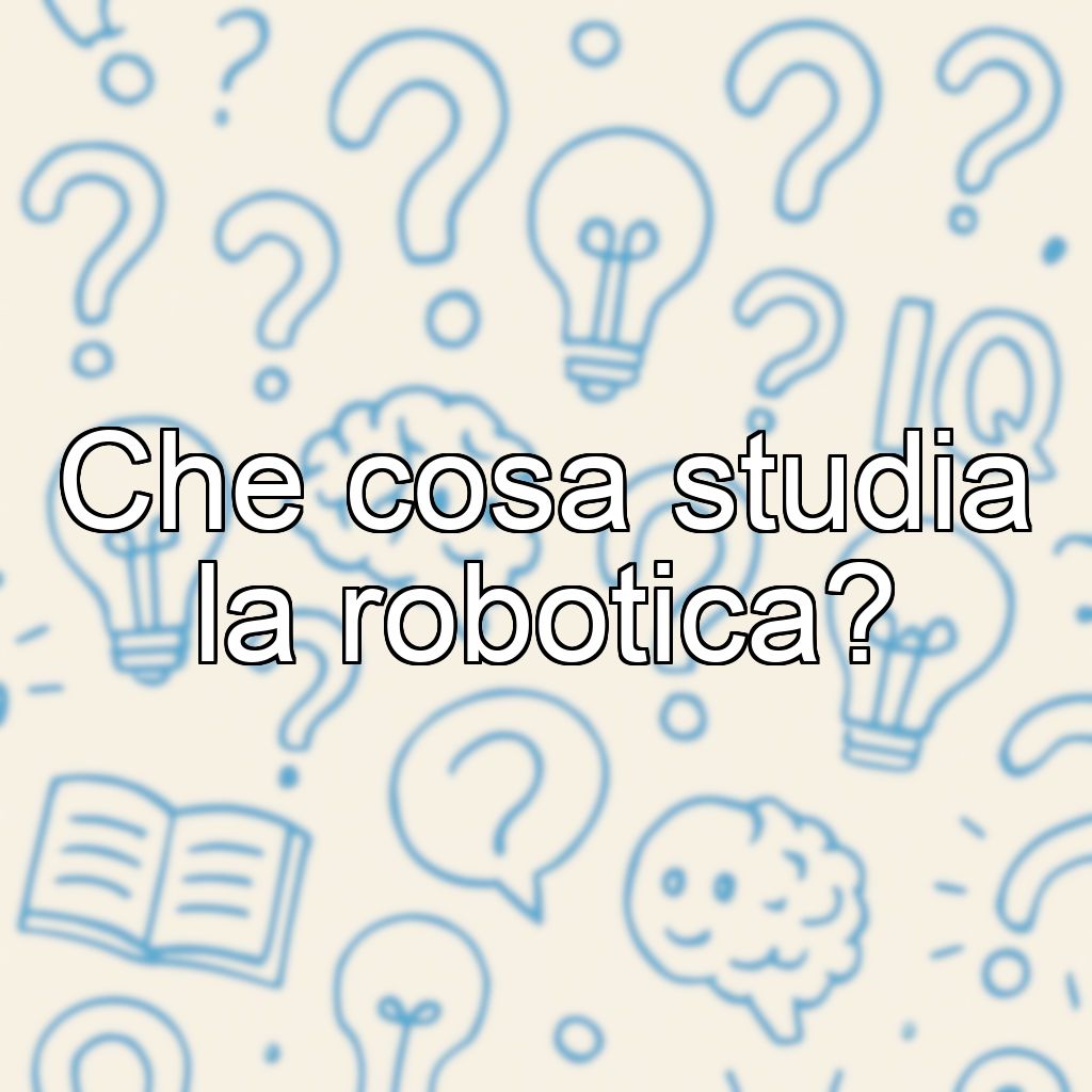Che cosa studia la robotica?