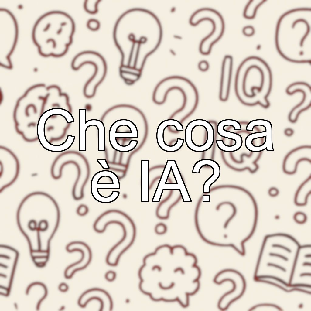 Che cosa è IA?