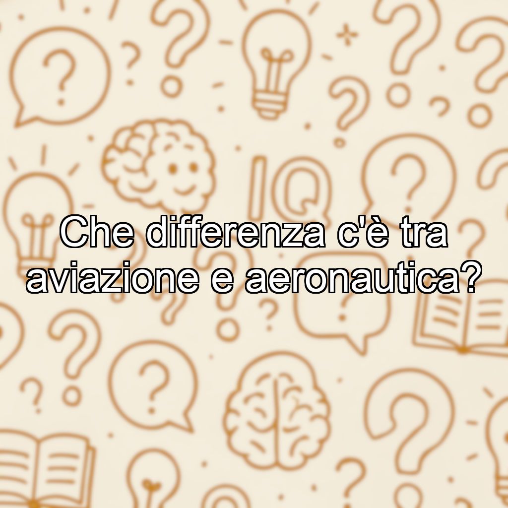 Che differenza c'è tra aviazione e aeronautica?