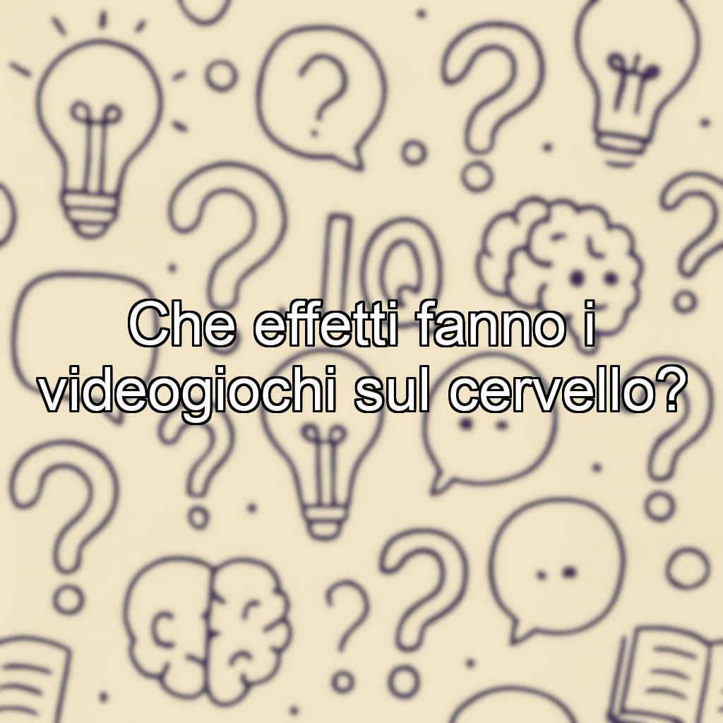 Che effetti fanno i videogiochi sul cervello?