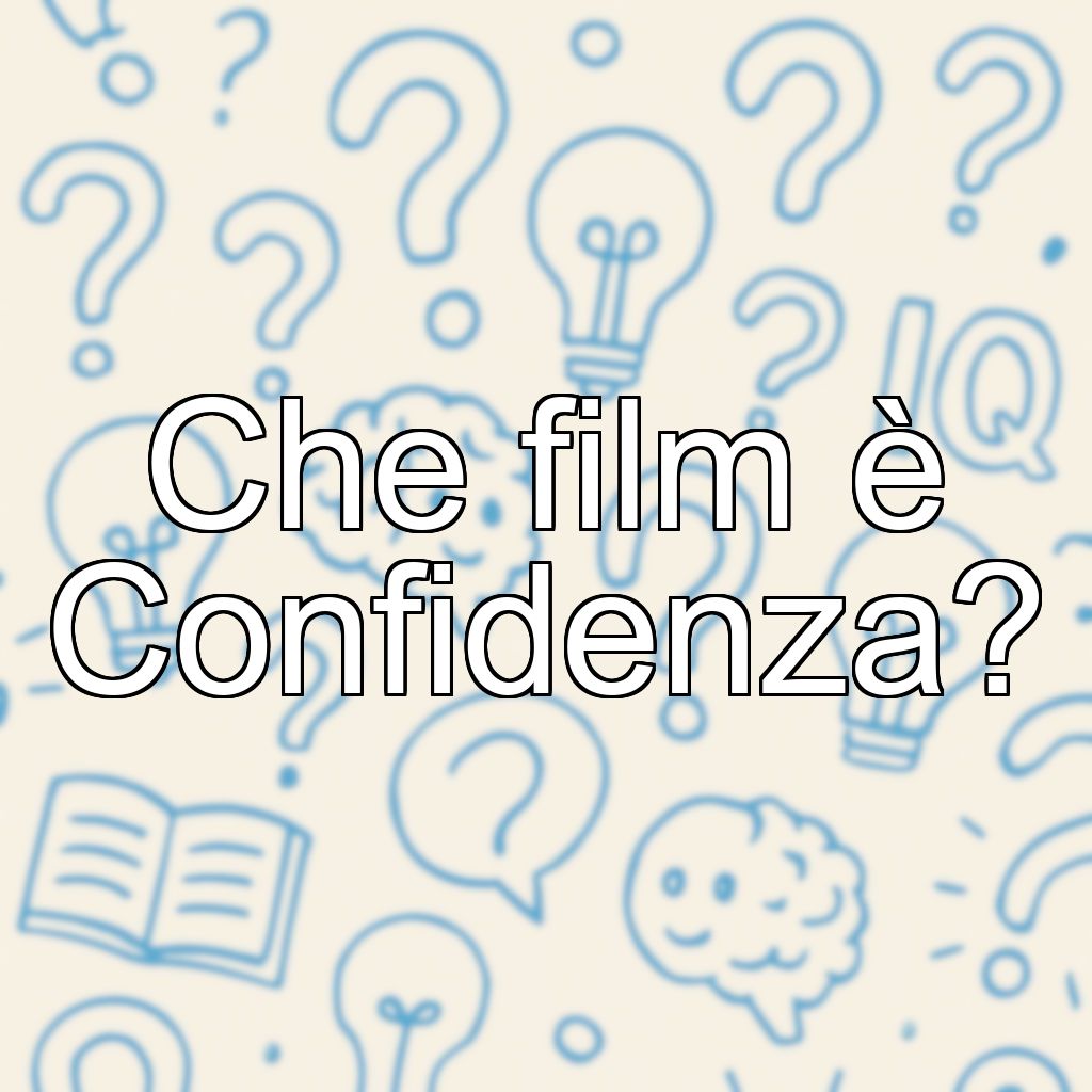 Che film è Confidenza?