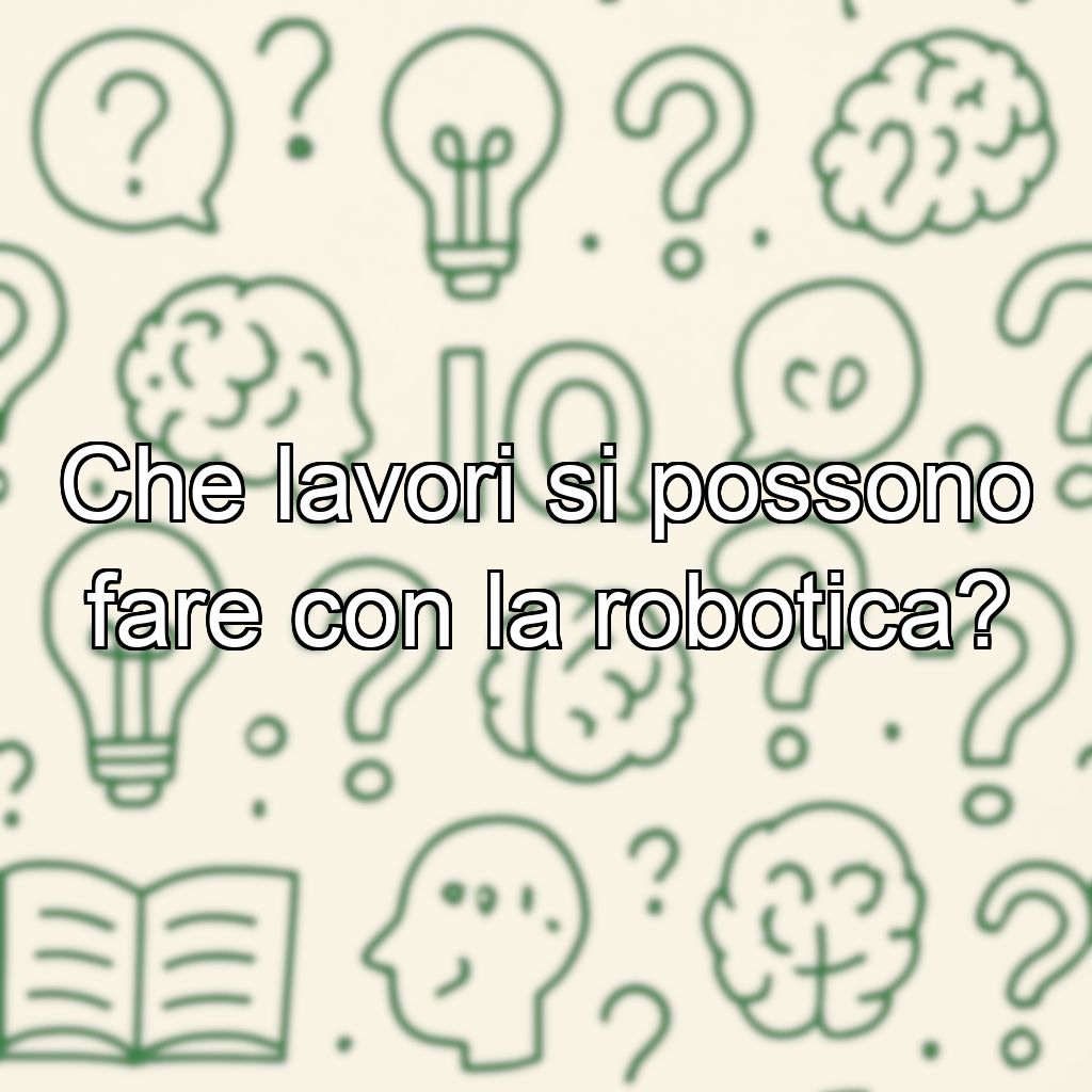 Che lavori si possono fare con la robotica?