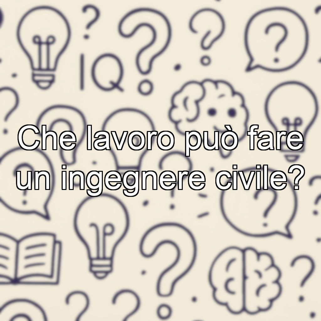 Che lavoro può fare un ingegnere civile?