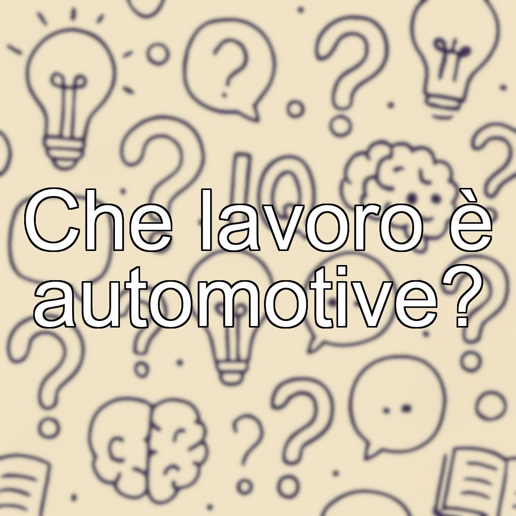 Che lavoro è automotive?