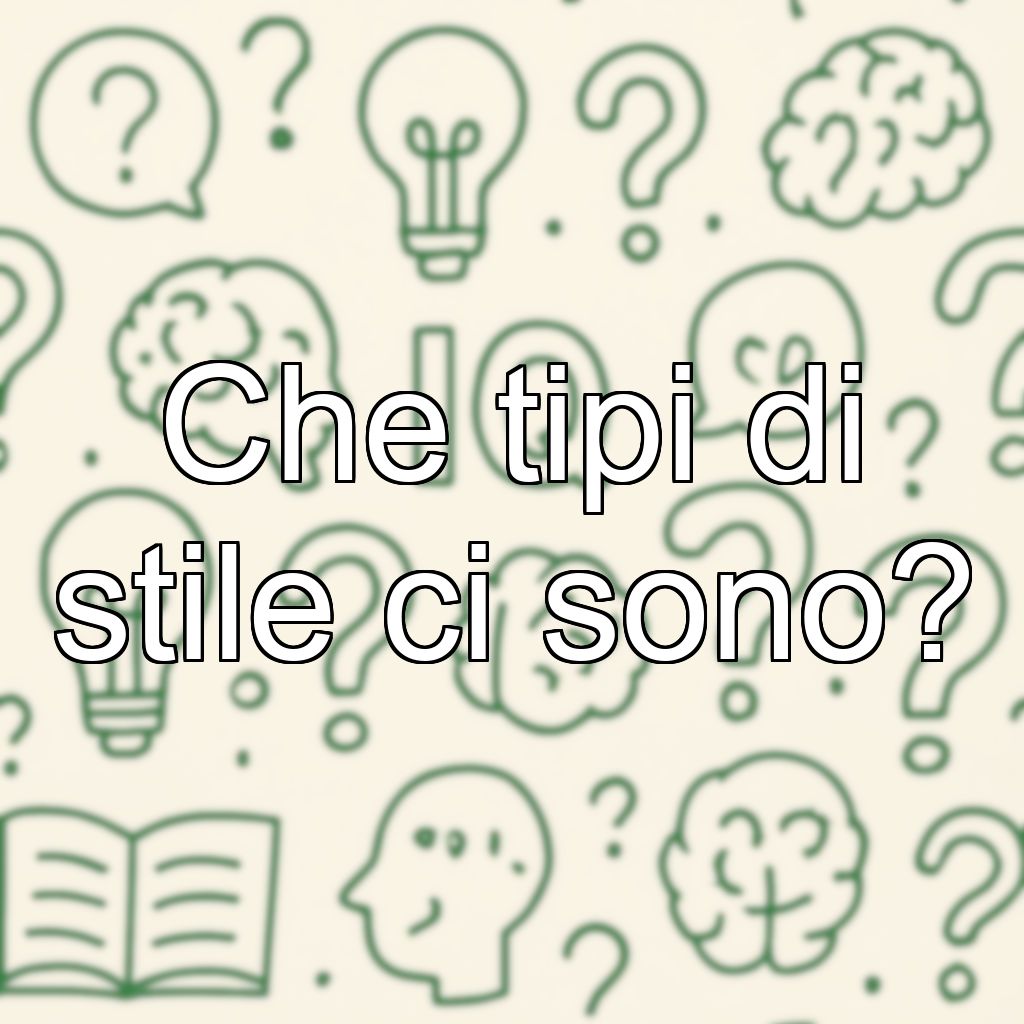 Che tipi di stile ci sono?