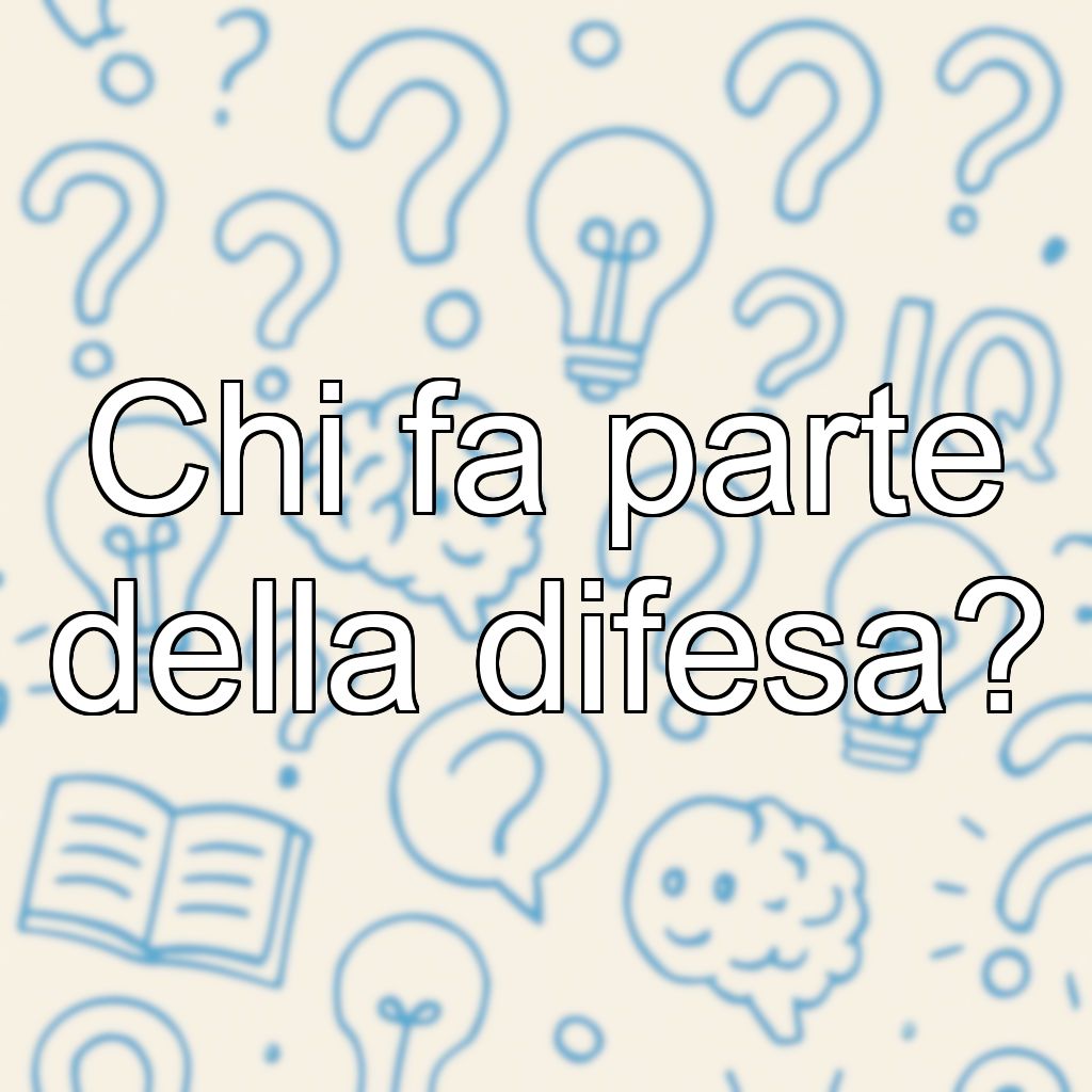 Chi fa parte della difesa?
