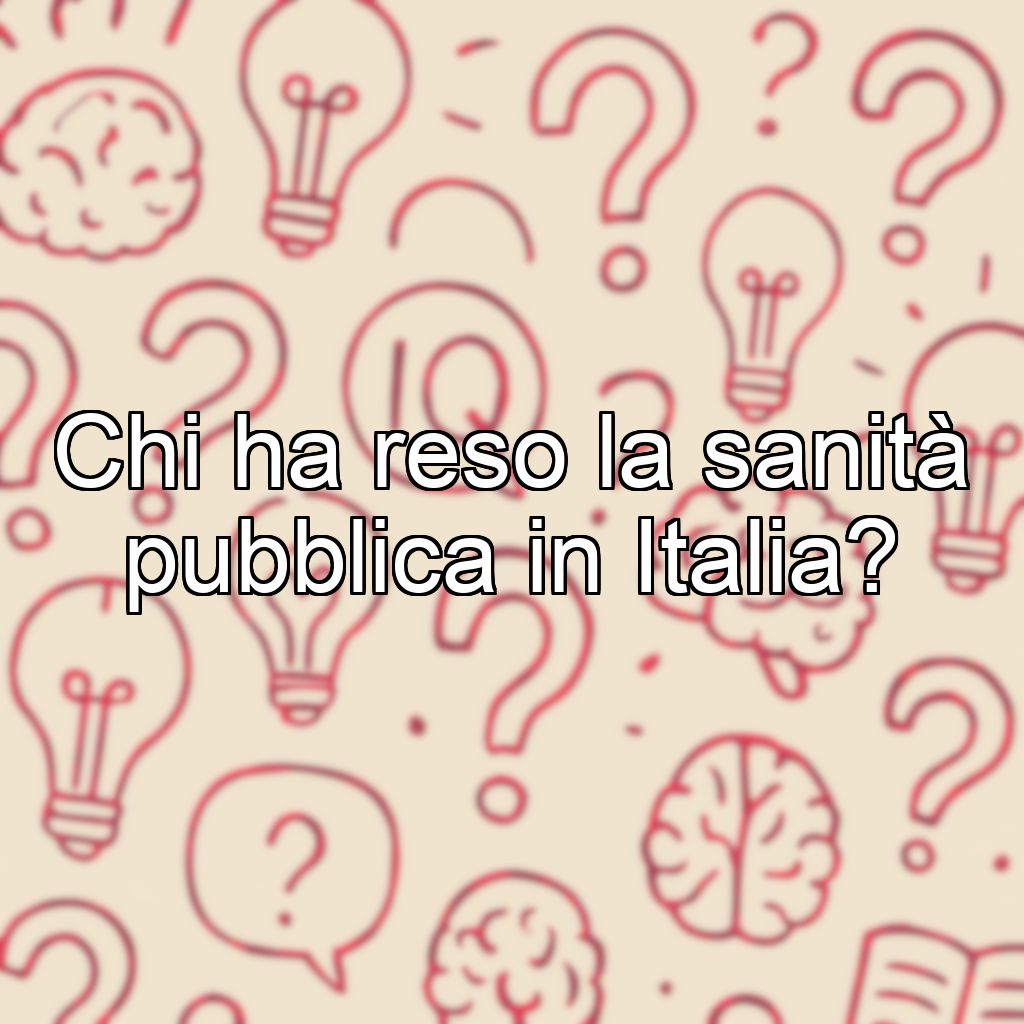 Chi ha reso la sanità pubblica in Italia?