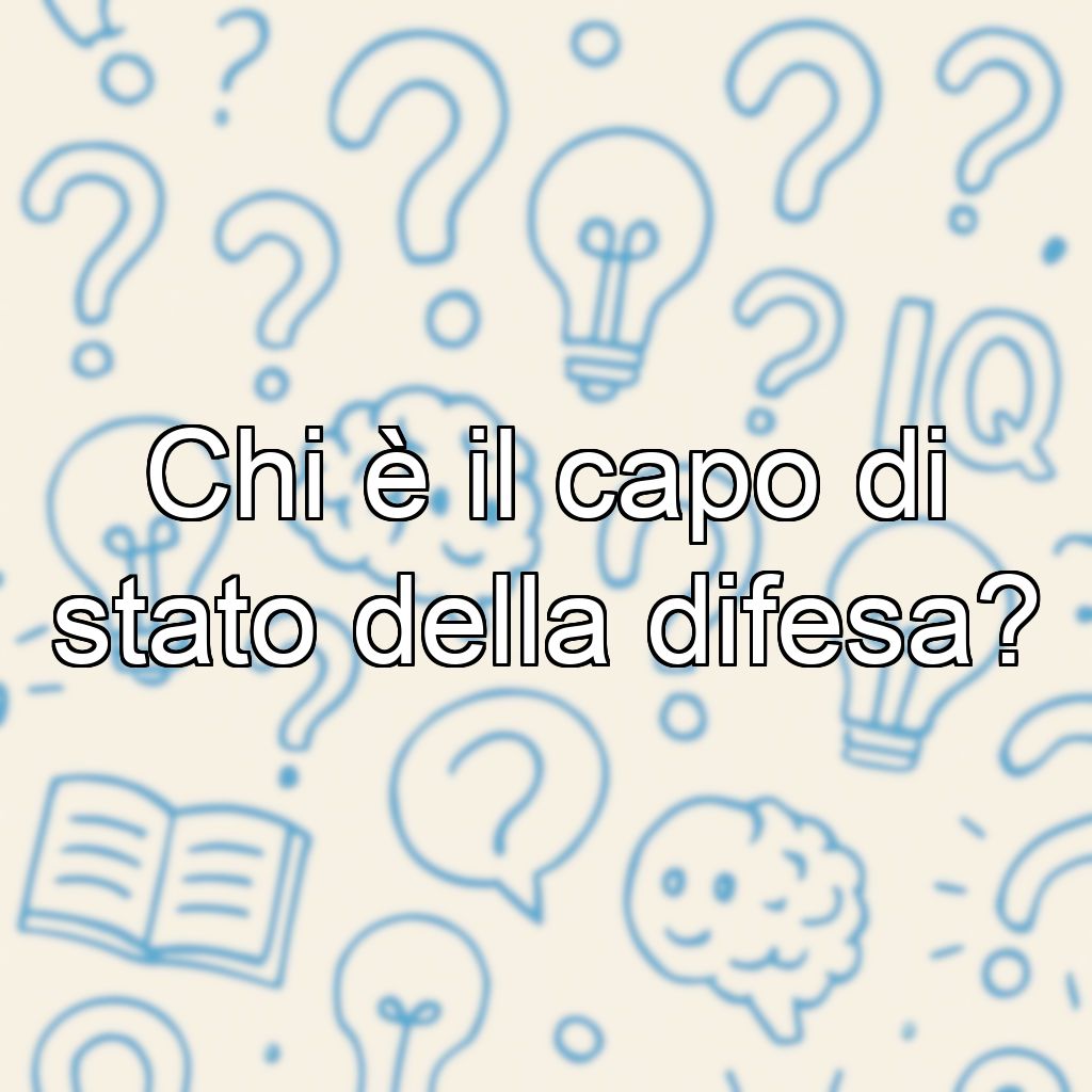 Chi è il capo di stato della difesa?