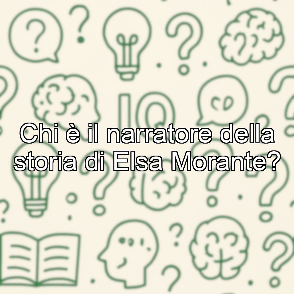 Chi è il narratore della storia di Elsa Morante?