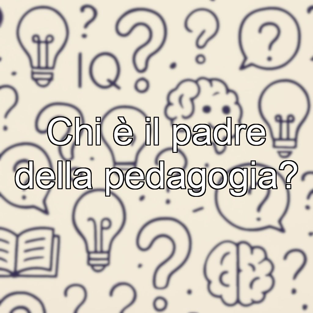 Chi è il padre della pedagogia?