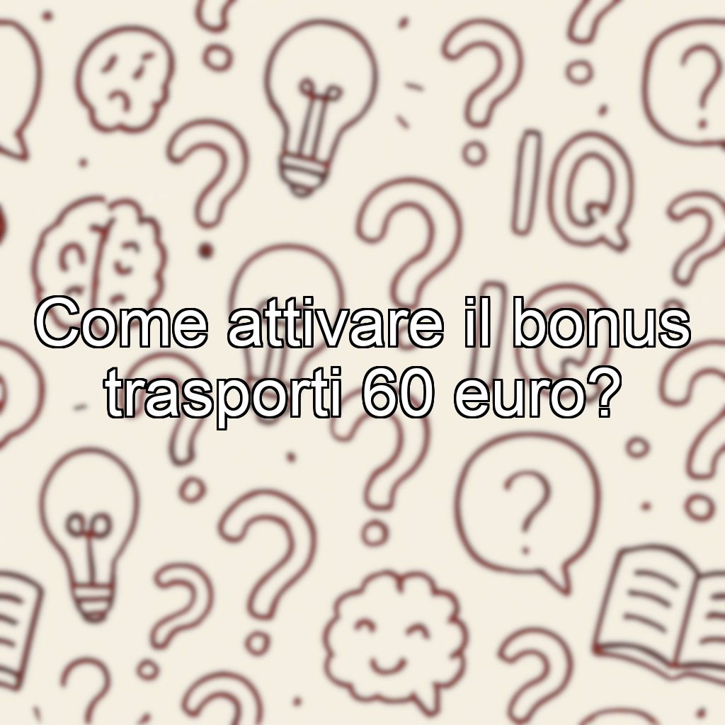 Come attivare il bonus trasporti 60 euro?