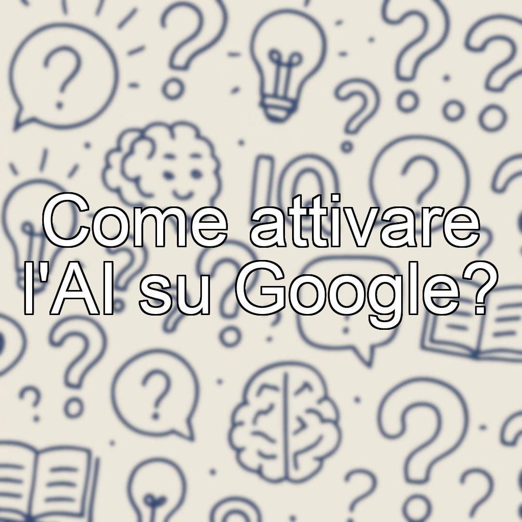 Come attivare l'AI su Google?