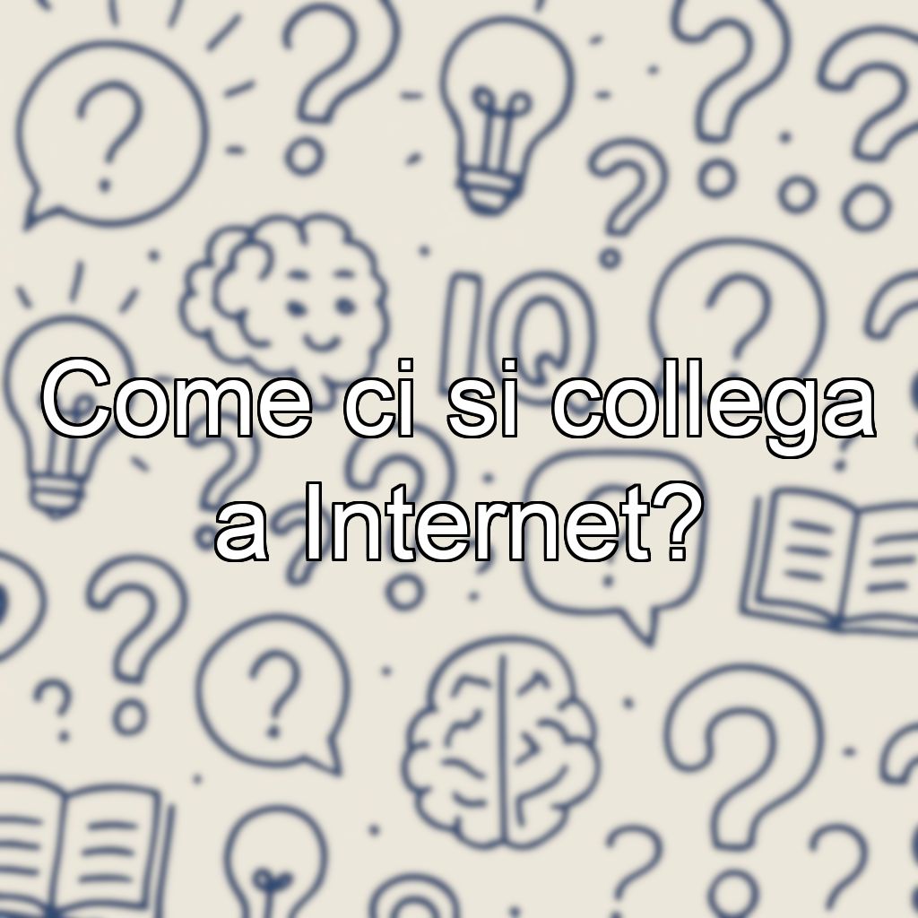 Come ci si collega a Internet?