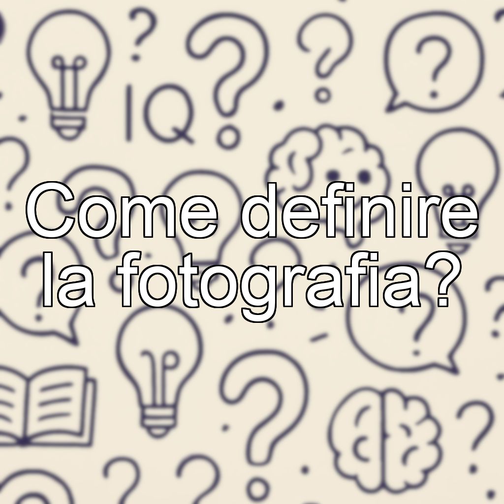 Come definire la fotografia?