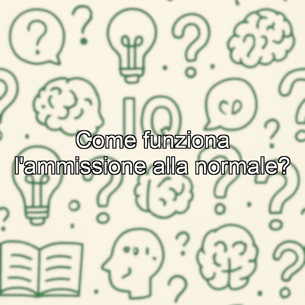 Come funziona l'ammissione alla normale?
