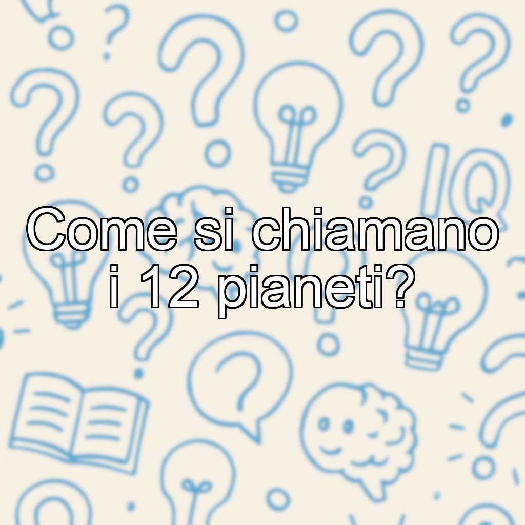 Come si chiamano i 12 pianeti?