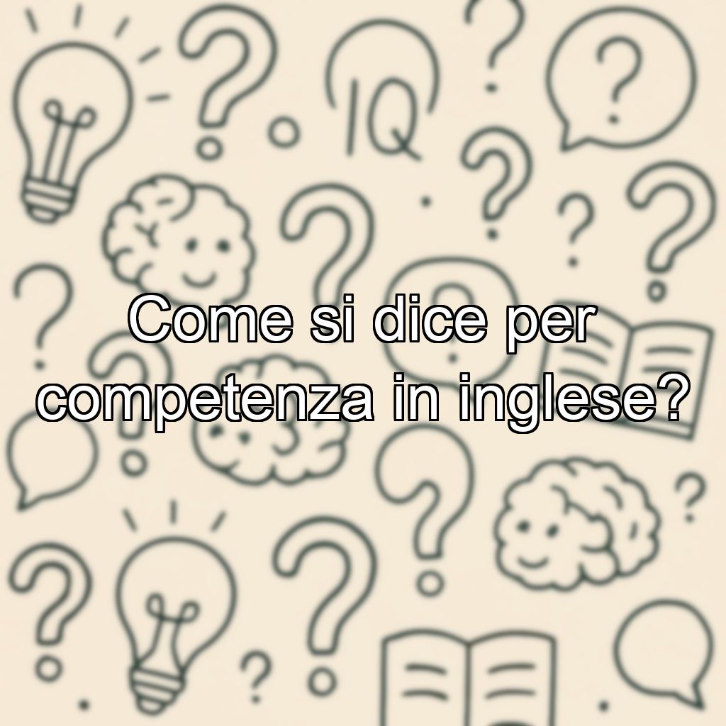 Come si dice per competenza in inglese?