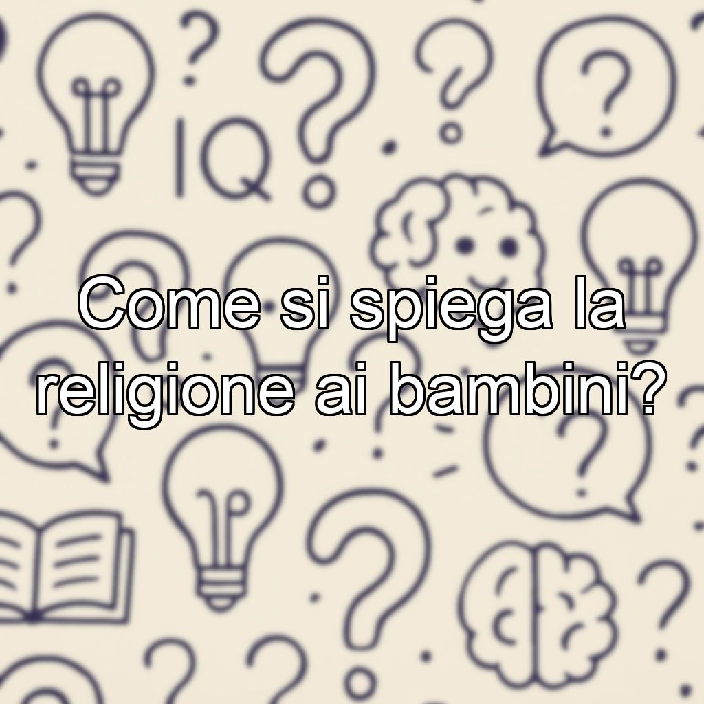 Come si spiega la religione ai bambini?