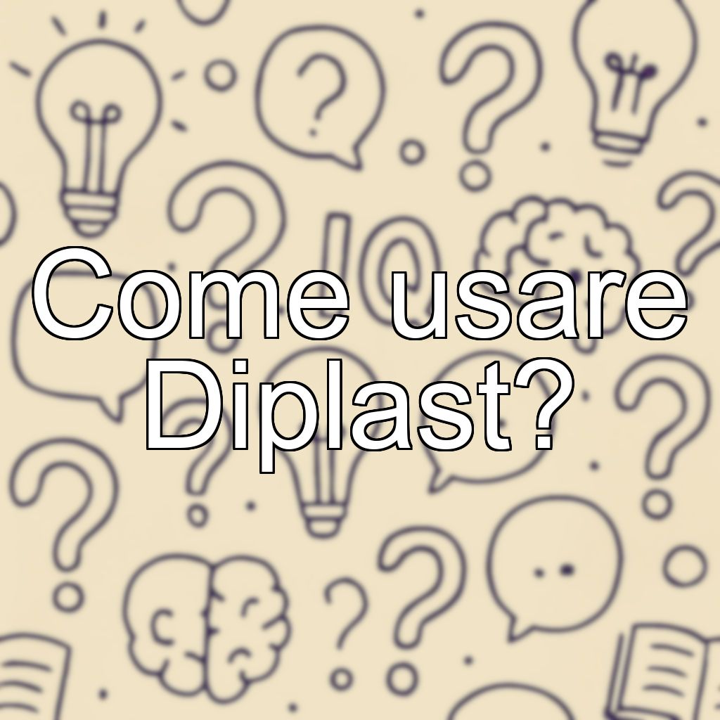 Come usare Diplast?