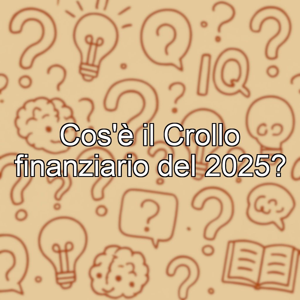 Cos'è il Crollo finanziario del 2025?