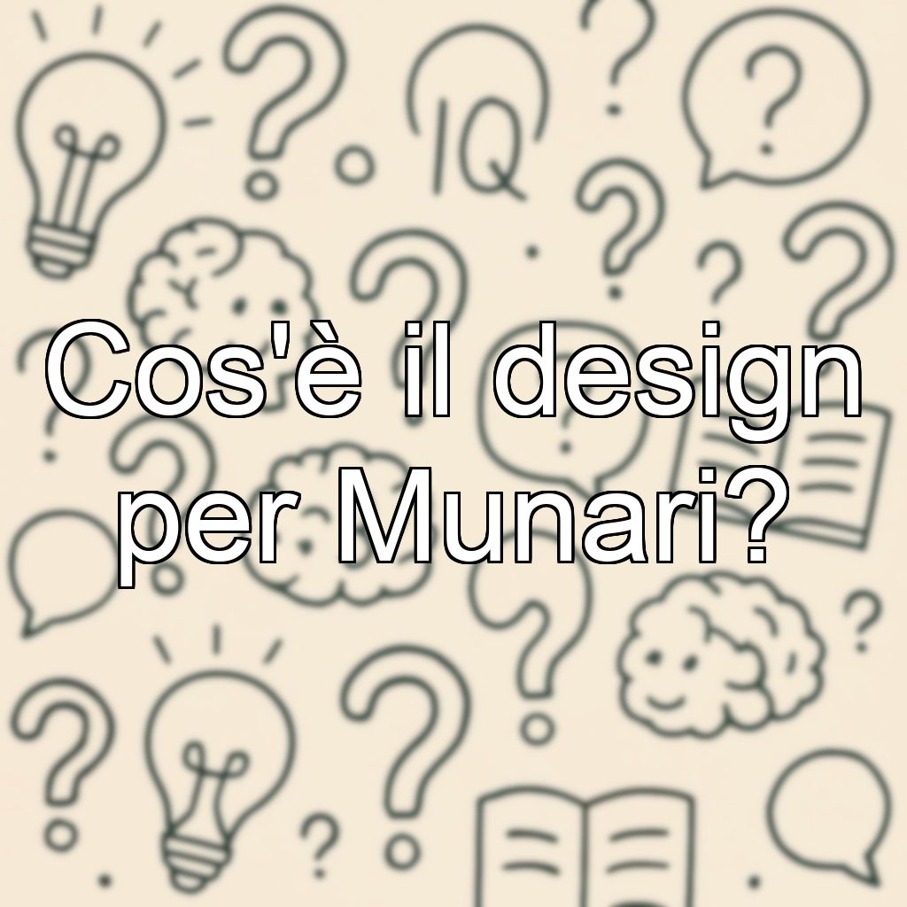 Cos'è il design per Munari?