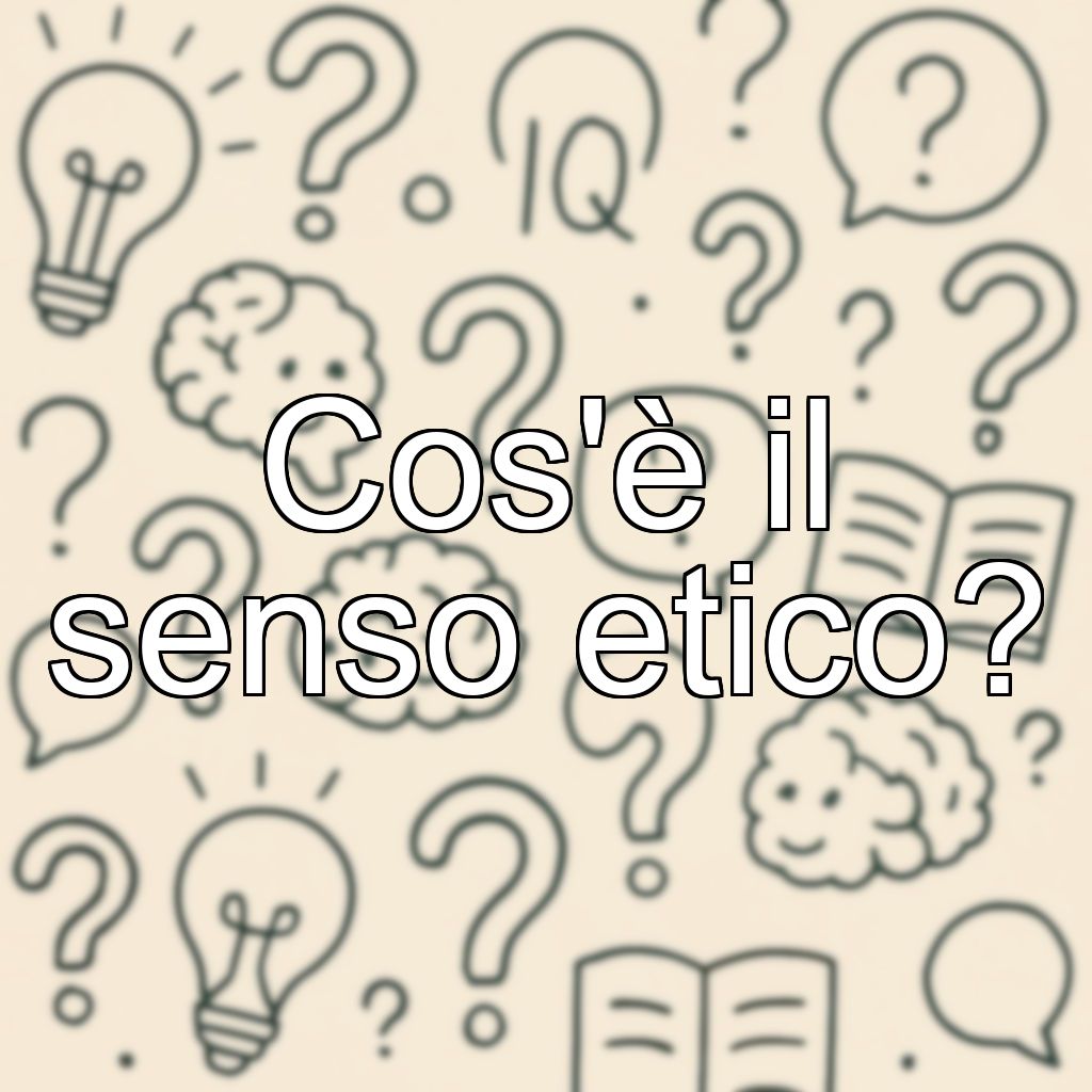 Cos'è il senso etico?