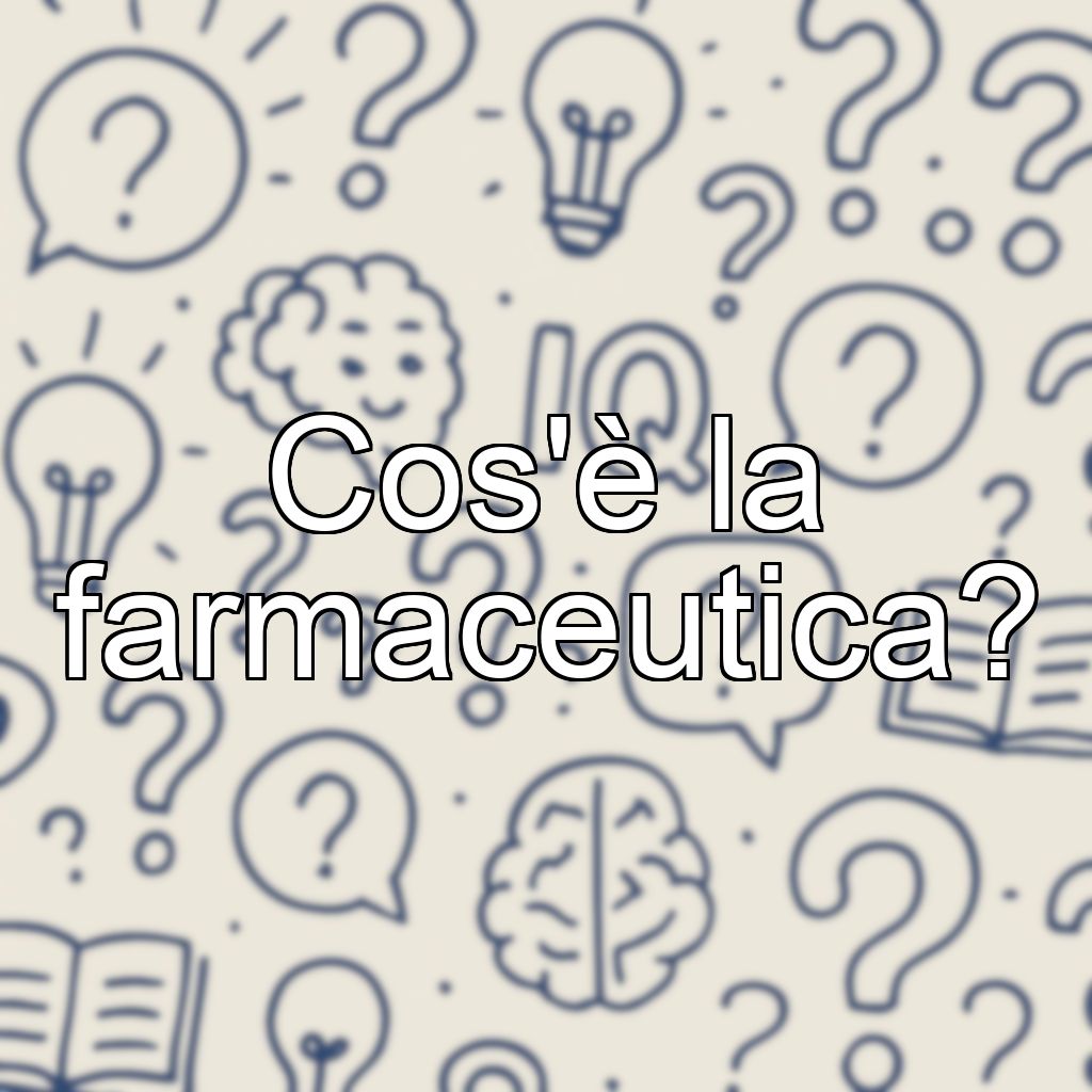 Cos'è la farmaceutica?