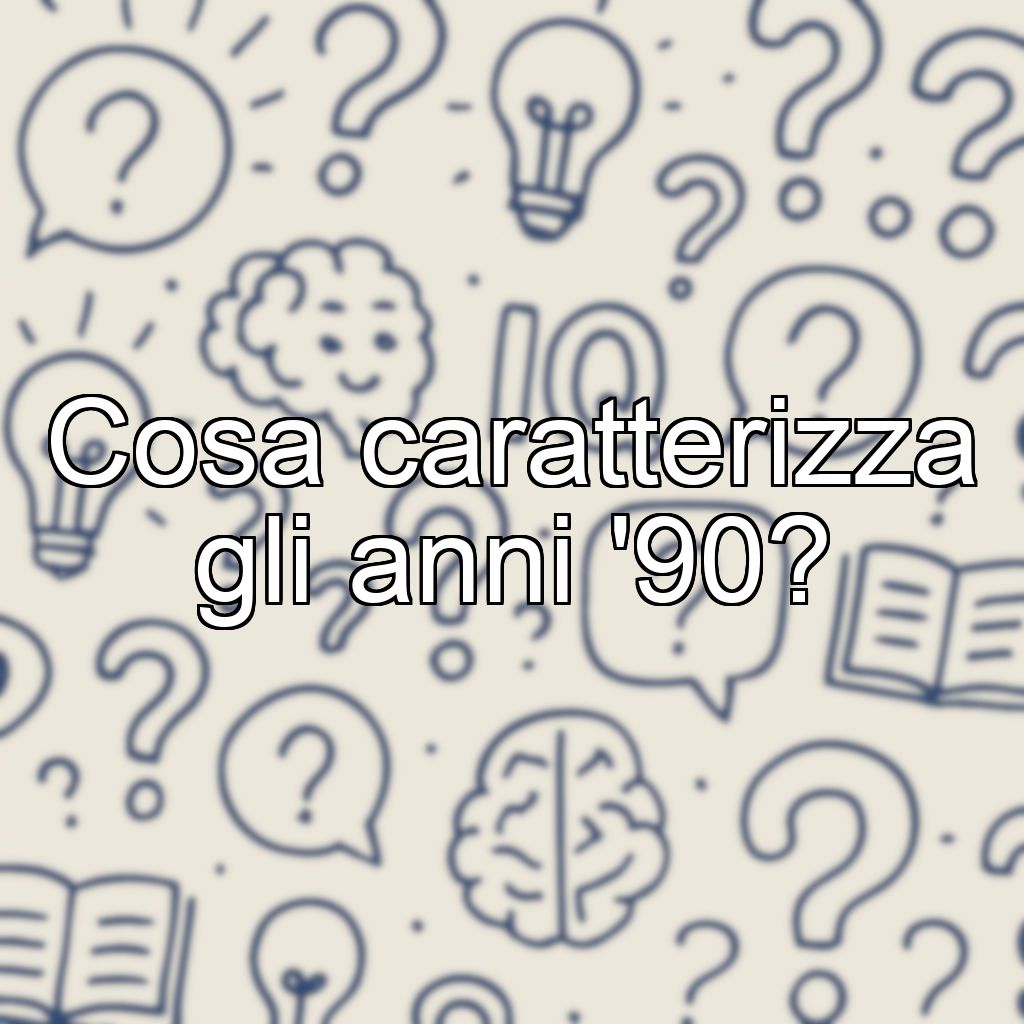 Cosa caratterizza gli anni '90?