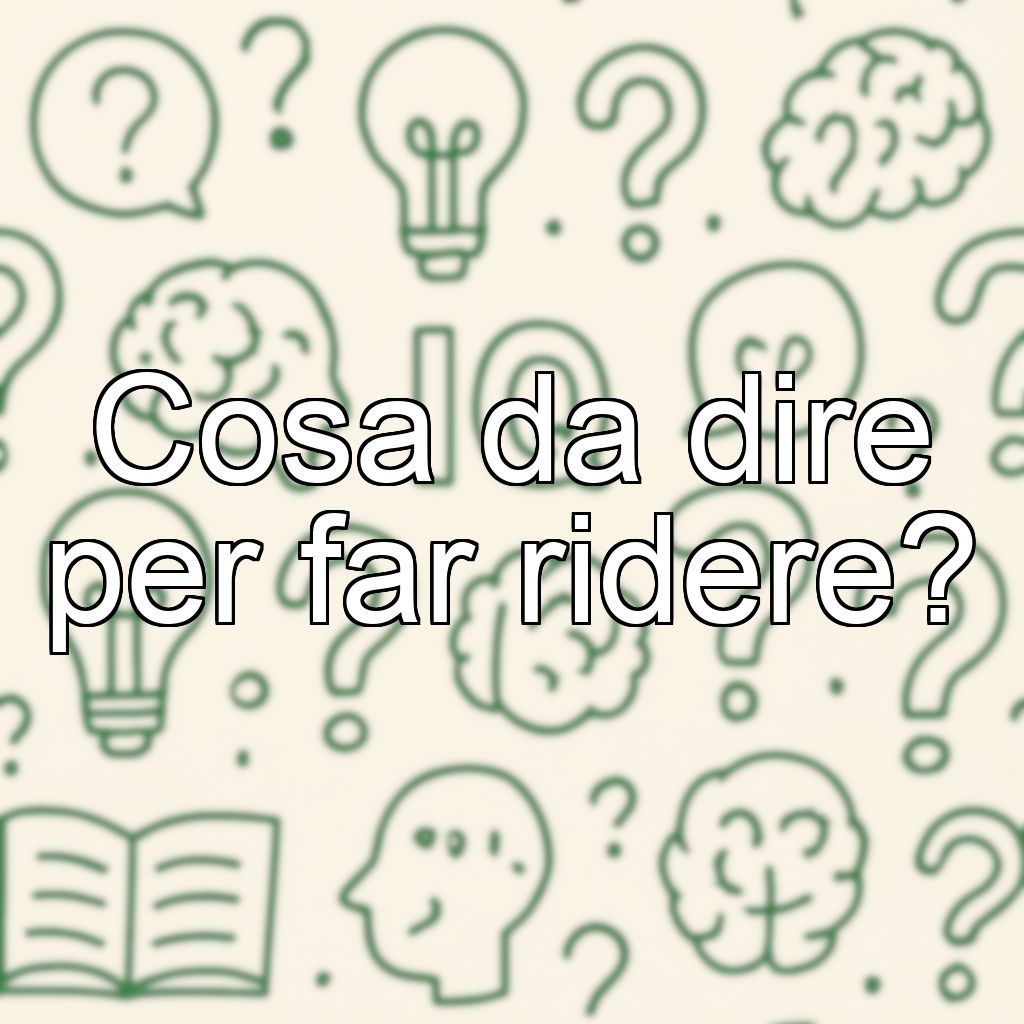 Cosa da dire per far ridere?