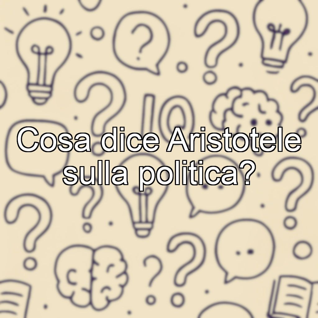 Cosa dice Aristotele sulla politica?