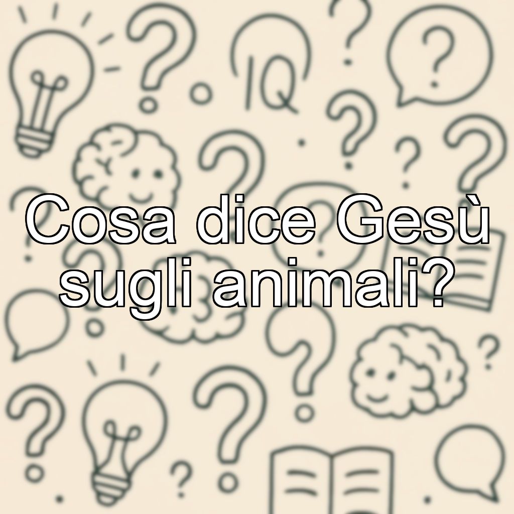 Cosa dice Gesù sugli animali?