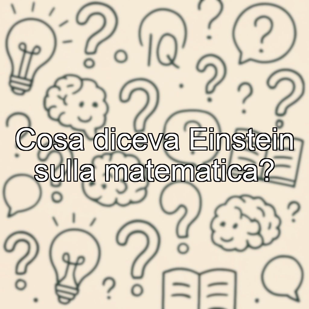 Cosa diceva Einstein sulla matematica?