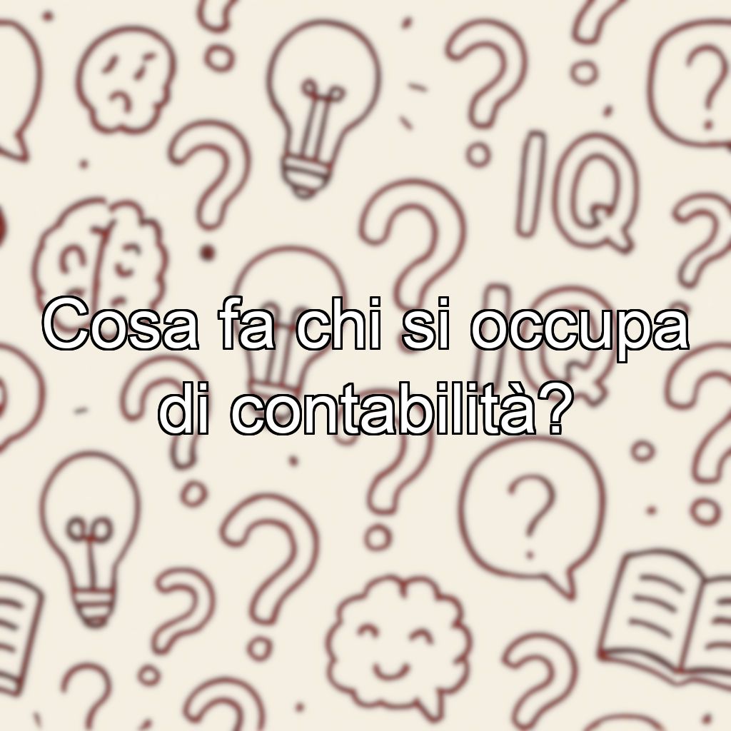 Cosa fa chi si occupa di contabilità?