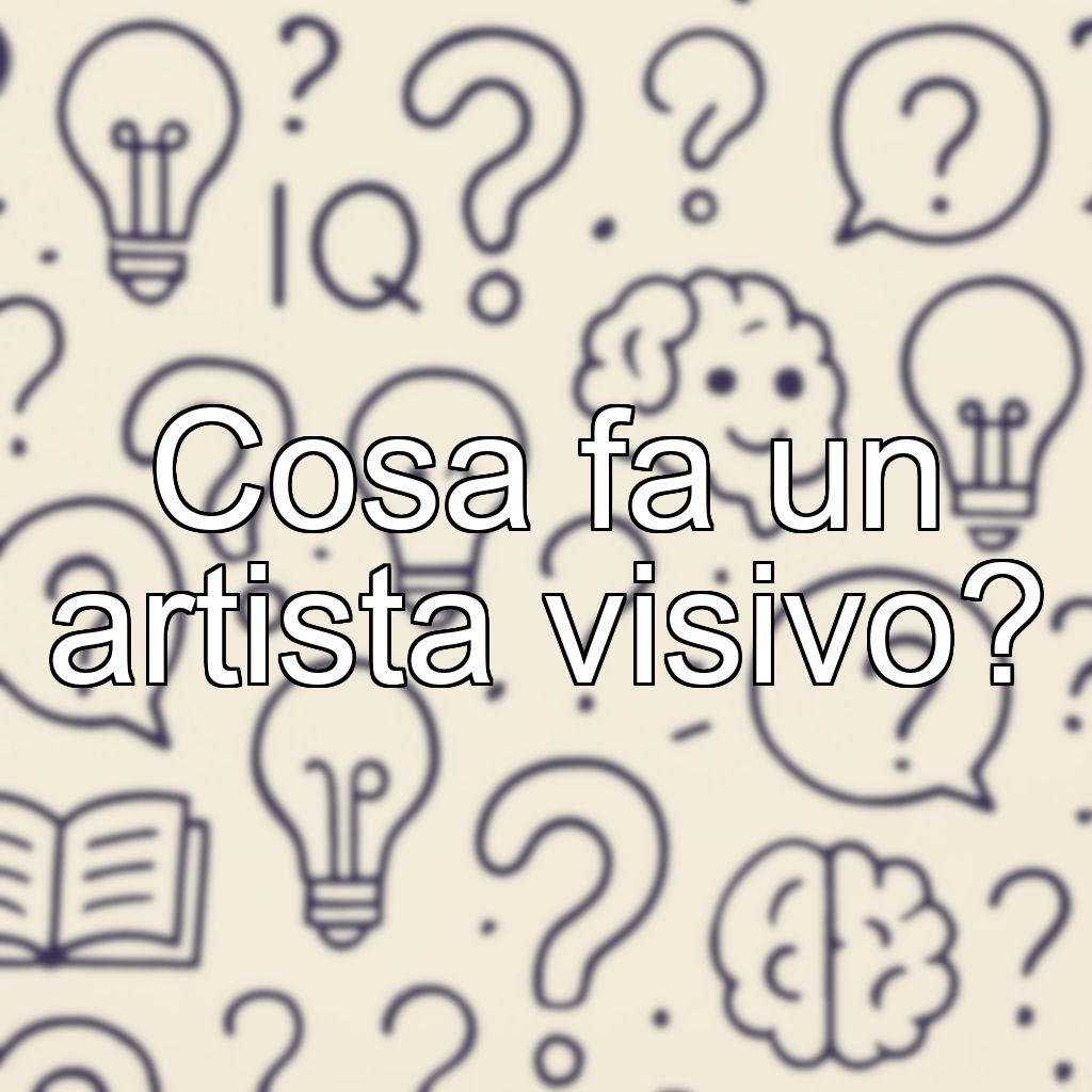 Cosa fa un artista visivo?