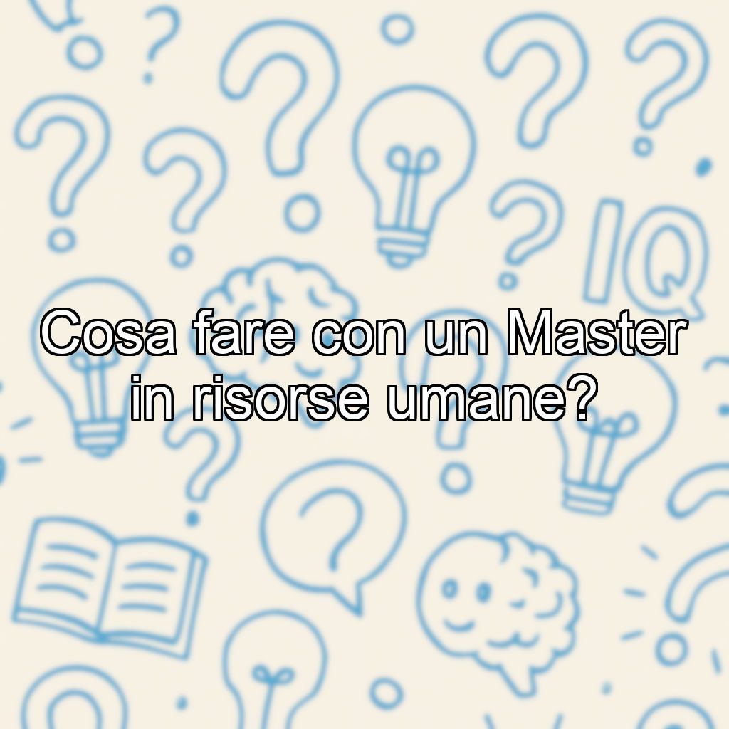Cosa fare con un Master in risorse umane?