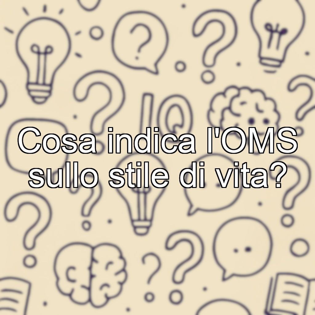 Cosa indica l'OMS sullo stile di vita?