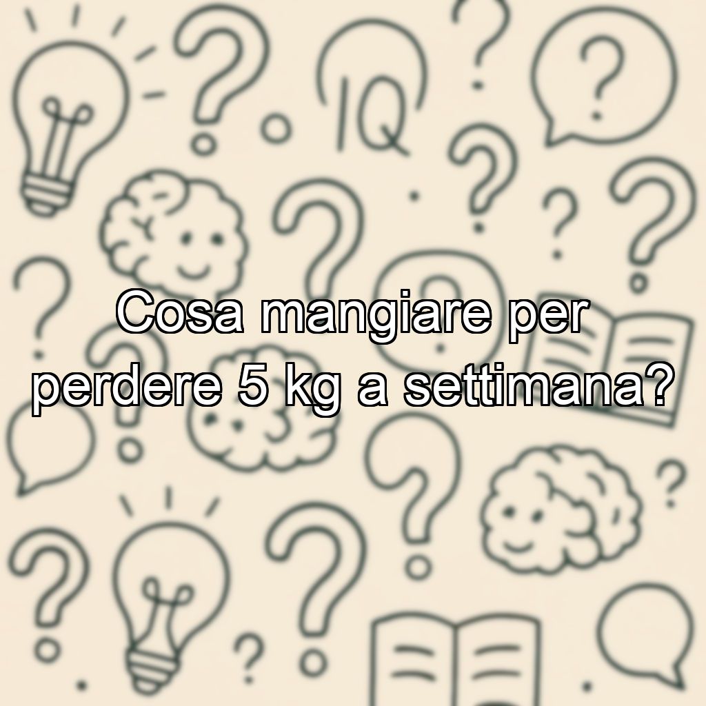 Cosa mangiare per perdere 5 kg a settimana?