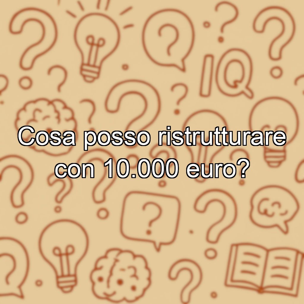 Cosa posso ristrutturare con 10.000 euro?