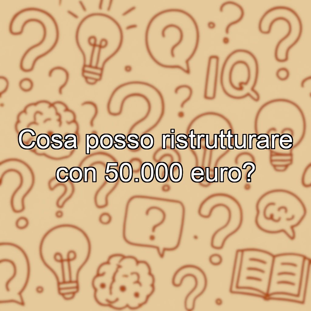 Cosa posso ristrutturare con 50.000 euro?