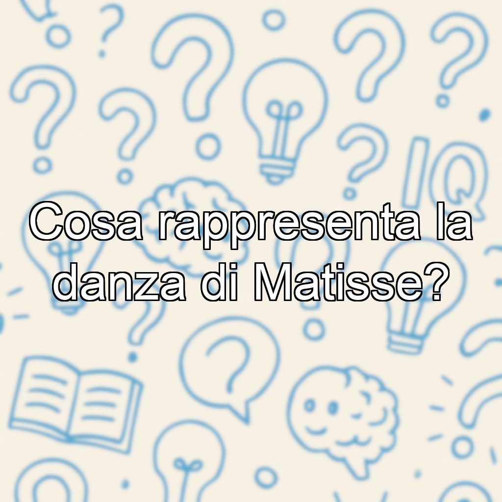 Cosa rappresenta la danza di Matisse?