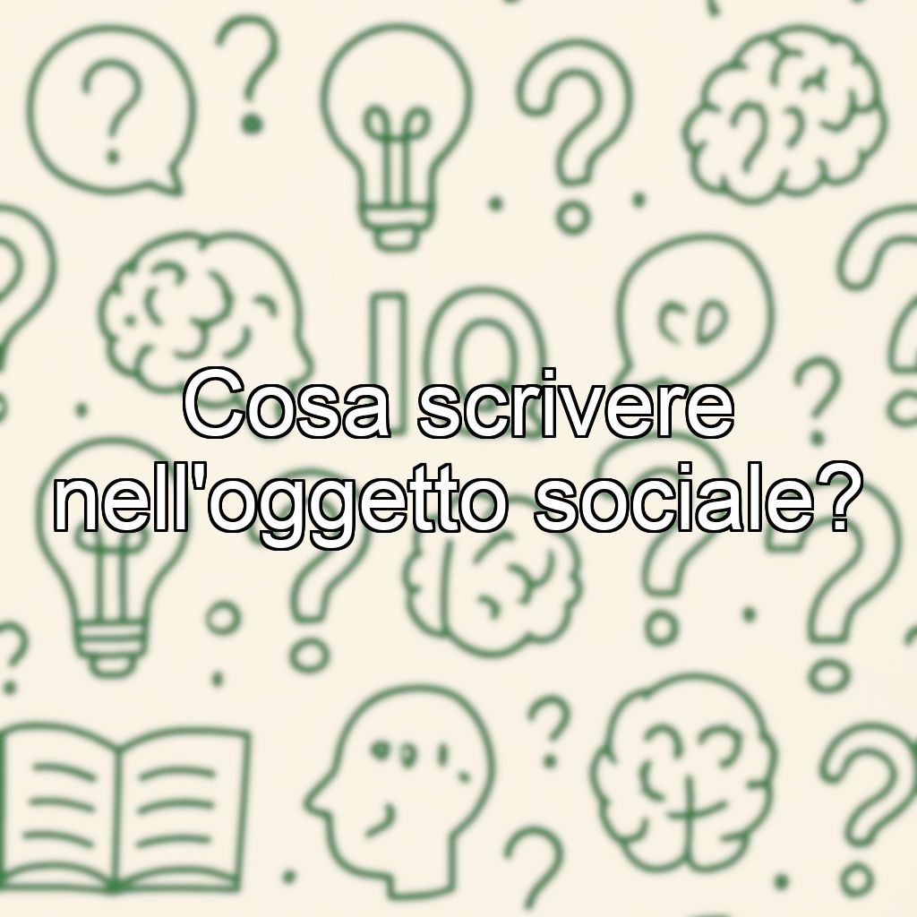 Cosa scrivere nell'oggetto sociale?