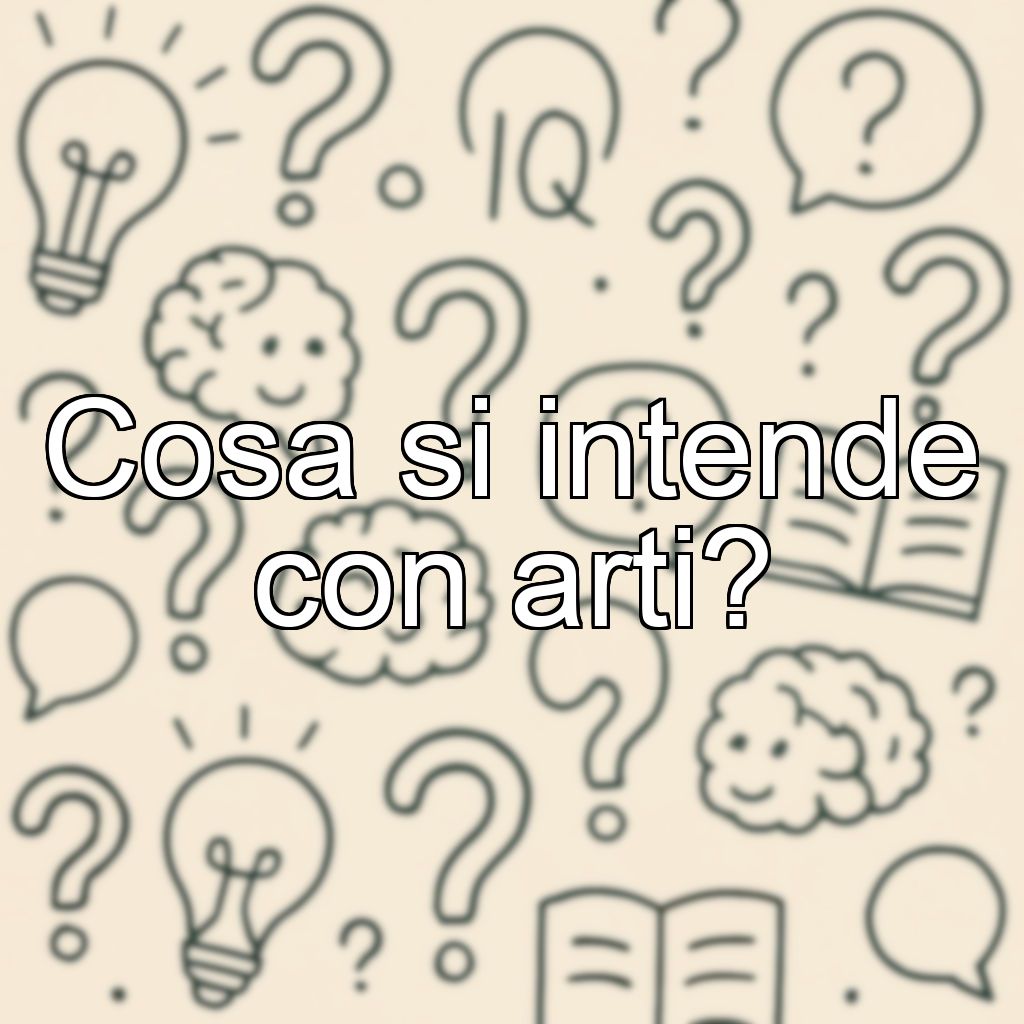 Cosa si intende con arti?