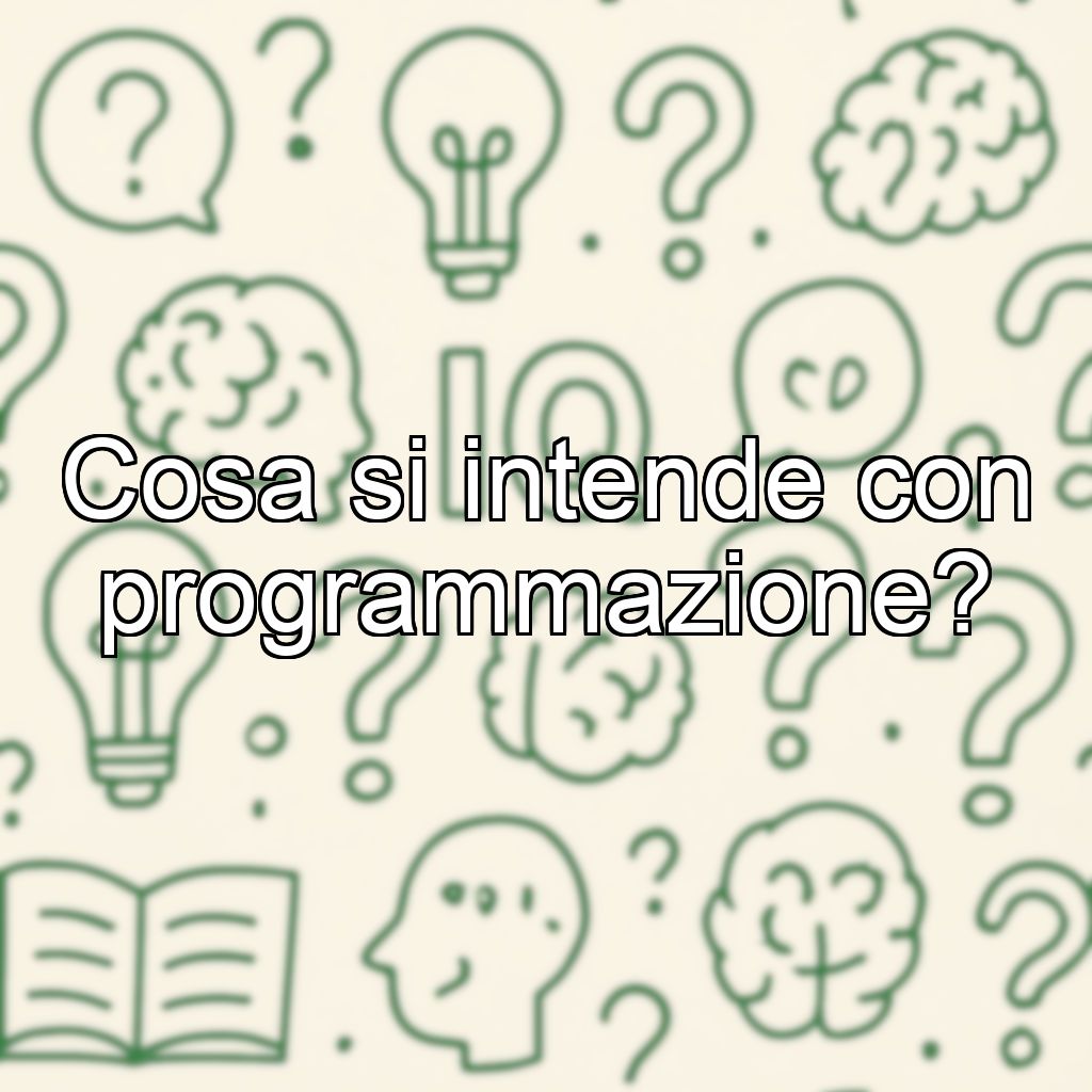 Cosa si intende con programmazione?