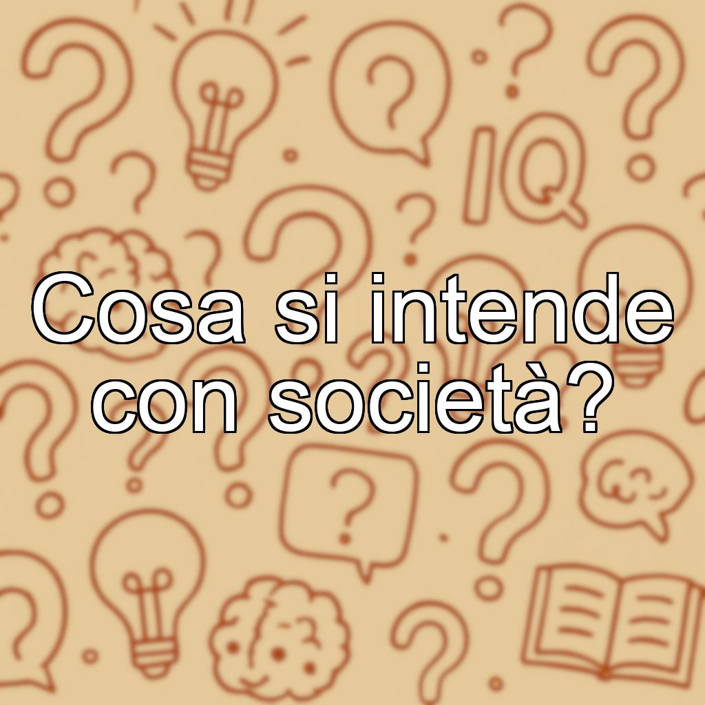 Cosa si intende con società?