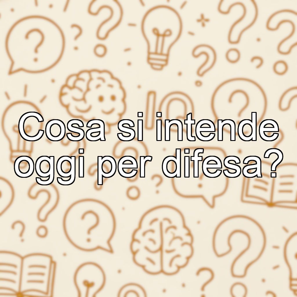 Cosa si intende oggi per difesa?