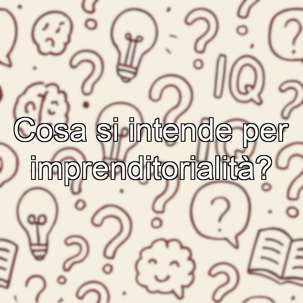 Cosa si intende per imprenditorialità?