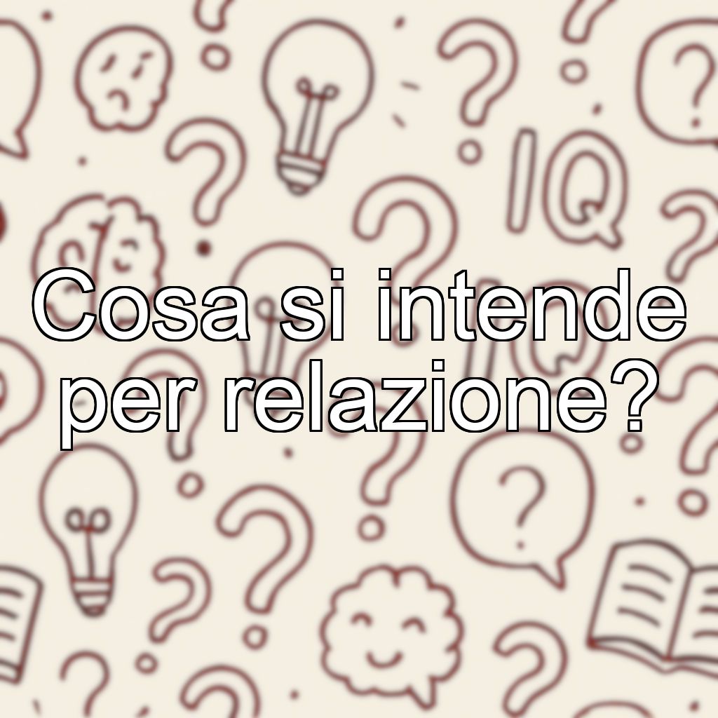 Cosa si intende per relazione?